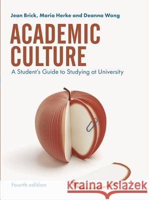 Academic Culture: A Student's Guide to Studying at University Jean Brick Maria Herke Deanna Wong 9781352010336 Red Globe Press - książka
