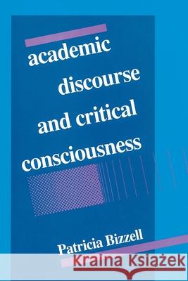 Academic Discourse and Critical Consciousness Patricia Bizzell 9780822954859 University of Pittsburgh Press - książka