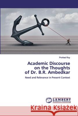 Academic Discourse on the Thoughts of Dr. B.R. Ambedkar Prohlad Roy 9786202525534 LAP Lambert Academic Publishing - książka