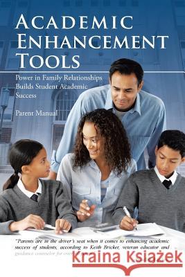 Academic Enhancement Tools: Power in Family Relationships Builds Student Academic Success Bricker, Keith 9781466992627 Trafford Publishing - książka