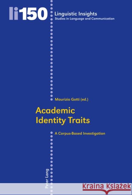 Academic Identity Traits: A Corpus-Based Investigation Gotti, Maurizio 9783034311410 Peter Lang AG, Internationaler Verlag der Wis - książka