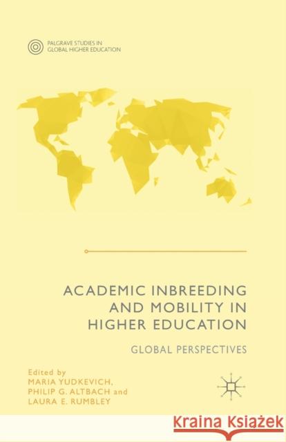 Academic Inbreeding and Mobility in Higher Education: Global Perspectives Yudkevich, Maria 9781349498871 Palgrave Macmillan - książka