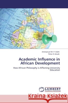 Academic Influence in African Development Edeh, Emmanuel M. P., Amah, Peter O 9783845424613 LAP Lambert Academic Publishing - książka