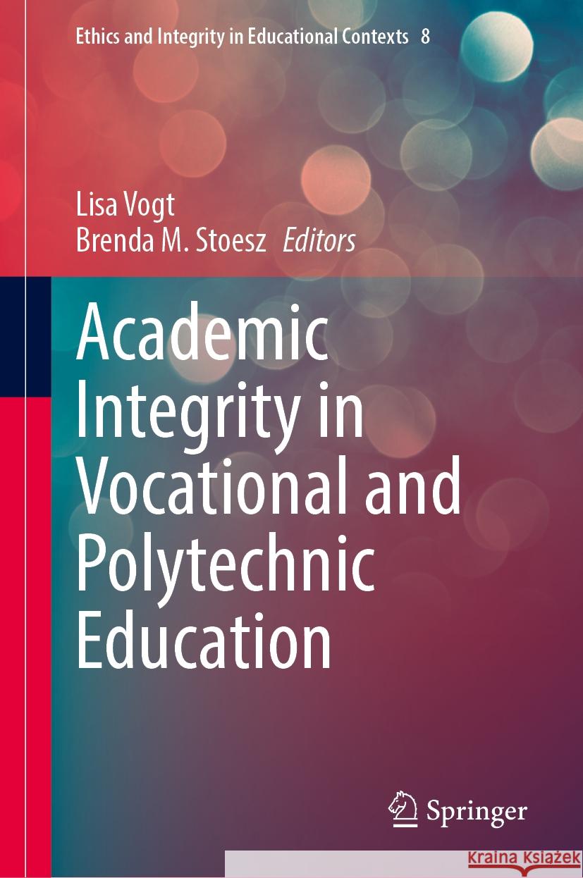 Academic Integrity in Vocational and Polytechnic Education Lisa Vogt Brenda M. Stoesz 9783031900907 Springer - książka