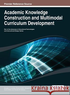Academic Knowledge Construction and Multimodal Curriculum Development Douglas J. Loveless 9781466647978 Information Science Reference - książka
