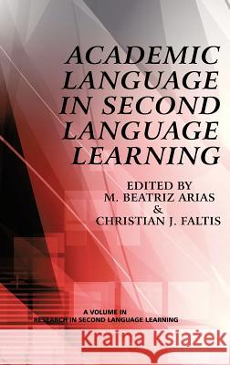 Academic Language in Second Language Learning (Hc) Arias, M. Beatriz 9781623961152 Information Age Publishing - książka