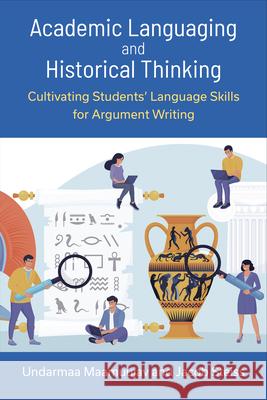 Academic Languaging and Historical Thinking: Cultivating Students' Language Skills for Argument Writing Jacob Steiss 9780472040087 University of Michigan Press ELT - książka