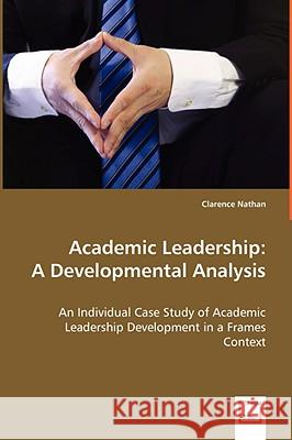 Academic Leadership: A Developmental Analysis Clarence Nathan 9783836491198 VDM Verlag Dr. Mueller E.K. - książka