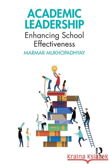 Academic Leadership: Enhancing School Effectiveness Marmar Mukhopadhyay 9781032453484 Routledge Chapman & Hall - książka