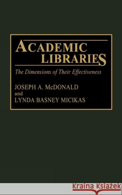 Academic Libraries: The Dimensions of Their Effectiveness McDonald, Joseph 9780313272691 Greenwood Press - książka