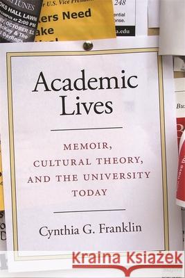 Academic Lives: Memoir, Cultural Theory, and the University Today Franklin, Cynthia G. 9780820333434 University of Georgia Press - książka