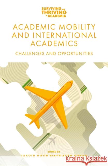 Academic Mobility and International Academics: Challenges and Opportunities Jasvir Kaur Nachata 9781801175135 Emerald Publishing Limited - książka