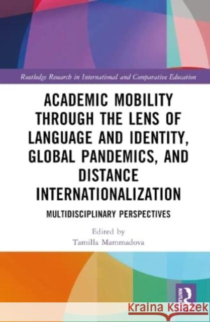 Academic Mobility through the Lens of Language and Identity, Global Pandemics, and Distance Internationalization  9781032431796 Taylor & Francis Ltd - książka