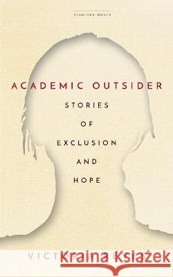 Academic Outsider: Stories of Exclusion and Hope Victoria Reyes 9781503632998 Stanford Briefs - książka