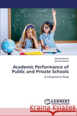 Academic Performance of Public and Private Schools Biswal Aparajita 9783659478468 LAP Lambert Academic Publishing - książka