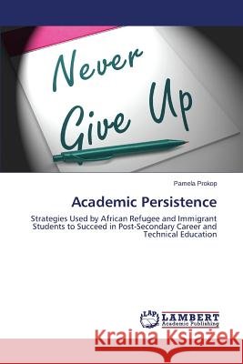 Academic Persistence Prokop Pamela 9783659743597 LAP Lambert Academic Publishing - książka