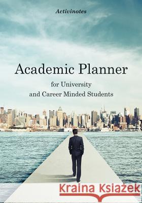 Academic Planner for University and Career Minded Students Activinotes 9781683213574 Activinotes - książka