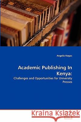 Academic Publishing In Kenya Angella Kogos 9783639314533 VDM Verlag - książka
