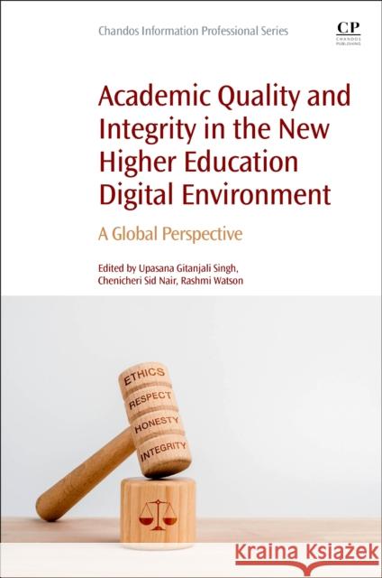 Academic Quality and Integrity in the New Higher Education Digital Environment: A Global Perspective Upasana Gitanjali Singh Chenicheri Sid Nair Rashmi Watson 9780323954235 Chandos Publishing - książka