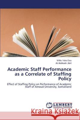 Academic Staff Performance as a Correlate of Staffing Policy Yuko Oso Willis 9783659759741 LAP Lambert Academic Publishing - książka