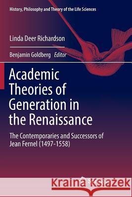 Academic Theories of Generation in the Renaissance: The Contemporaries and Successors of Jean Fernel (1497-1558) Deer Richardson, Linda 9783319887579 Springer - książka