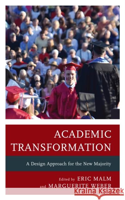 Academic Transformation: A Design Approach for the New Majority Eric Malm Marguerite Weber 9781475836035 Rowman & Littlefield Publishers - książka
