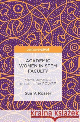 Academic Women in Stem Faculty: Views Beyond a Decade After Powre Rosser, Sue V. 9783319487922 Palgrave MacMillan - książka