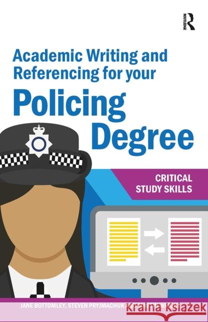 Academic Writing and Referencing for your Policing Degree Jane Bottomley Steven Pryjmachuk Martin Wright 9781041054047 Routledge - książka