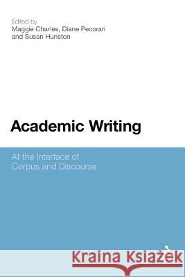 Academic Writing: At the Interface of Corpus and Discourse Charles, Maggie 9781441112361 Continuum - książka