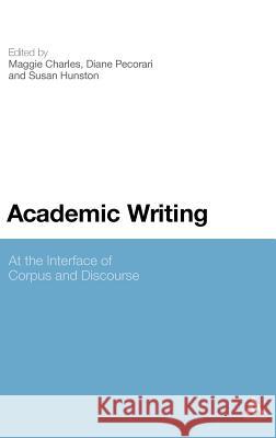 Academic Writing: At the Interface of Corpus and Discourse Charles, Maggie 9781847064363  - książka