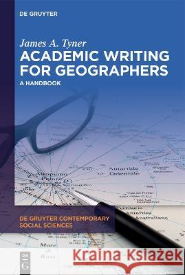 Academic Writing for Geographers: A Handbook James A. Tyner 9783111189086 de Gruyter - książka