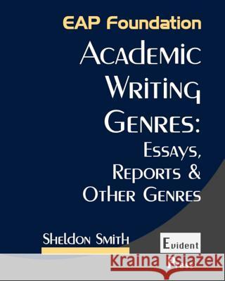 Academic Writing Genres: Essays, Reports & Other Genres Sheldon Smith 9781912579020 Evident Press - książka