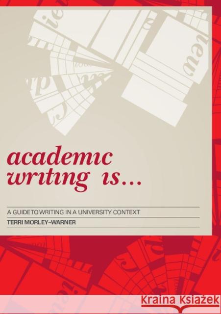 Academic Writing Is...: A Guide to Writing in a University Context Morley-Warner, Terri 9781743320044 Sydney University Press - książka