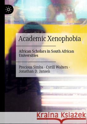 Academic Xenophobia Simba, Precious, Walters, Cyrill, Jansen, Jonathan D. 9783031788116 Palgrave Macmillan - książka