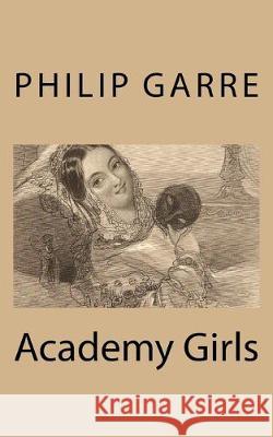 Academy Girls MR Philip Garre 9781546948544 Createspace Independent Publishing Platform - książka