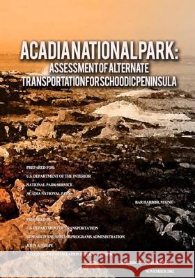 Acadia National Park: Assessment of Alternate Transportation for Schoodic Peninsula U. S. Department of Transportation 9781494418243 Createspace - książka