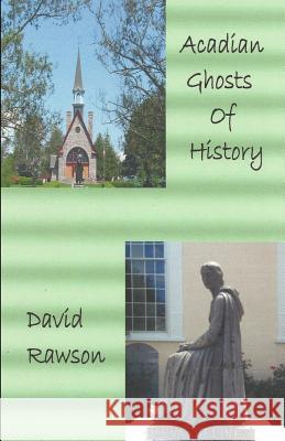 Acadian Ghosts of History: A Sequel to Dixie City Tales David Rawson 9781518792526 Createspace - książka