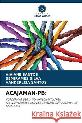 Acajaman-PB Viviane Santos Semirames Silva Vanderleia Santos 9786205757581 Verlag Unser Wissen - książka