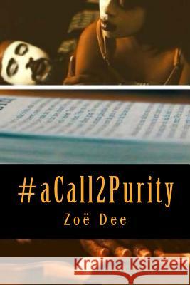 #aCall2Purity Dee, Zoë 9781987767377 Createspace Independent Publishing Platform - książka