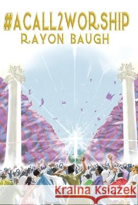 #Acall2worship Rayon Baugh 9781973631170 WestBow Press - książka
