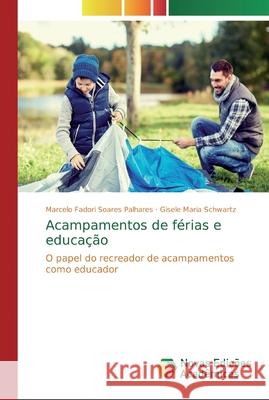 Acampamentos de férias e educação Fadori Soares Palhares, Marcelo 9786139732395 Novas Edicioes Academicas - książka