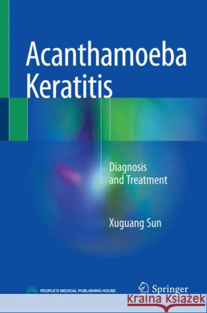 Acanthamoeba Keratitis: Diagnosis and Treatment Sun, Xuguang 9789811052118 Springer - książka