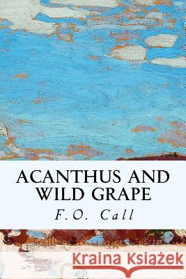 Acanthus and Wild Grape Frank Oliver Call 9781514271209 Createspace - książka