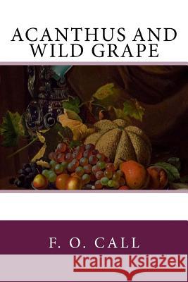 Acanthus and Wild Grape F. O. Call 9781974045884 Createspace Independent Publishing Platform - książka