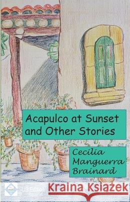 Acapulco at Sunset and Other Stories: Collection Cecilia Manguerra Brainard 9781953716071 PALH - książka