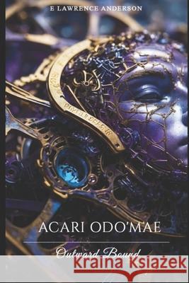 Acari Odo'Mae: Outward Bound Eric Lawrence Anderson 9798343198812 Independently Published - książka