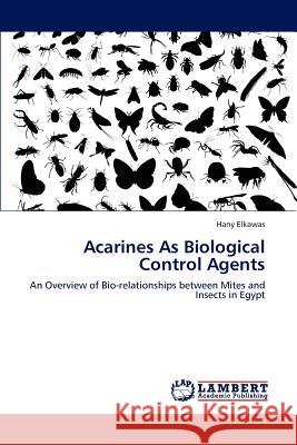 Acarines as Biological Control Agents Hany Elkawas   9783847327349 LAP Lambert Academic Publishing AG & Co KG - książka