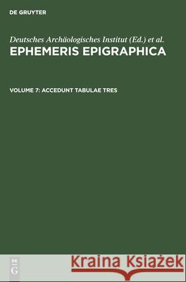 Accedunt Tabulae Tres Deutsches Archäologisches Institut, Instituti Archaeologici Romani, Karl Zangemeister, No Contributor 9783112352595 De Gruyter - książka