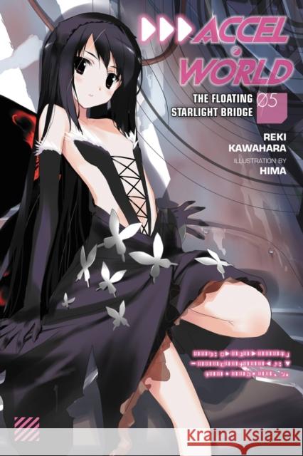 Accel World, Vol. 5 (Novel): The Floating Starlight Bridge Reki Kawahara 9780316296397 Little, Brown & Company - książka