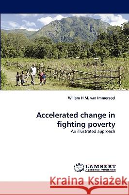 Accelerated change in fighting poverty Willem H M Van Immerzeel 9783838358680 LAP Lambert Academic Publishing - książka